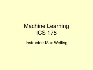 Machine Learning ICS 178