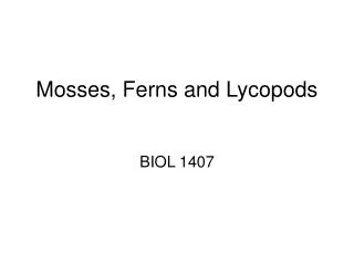 Mosses, Ferns and Lycopods