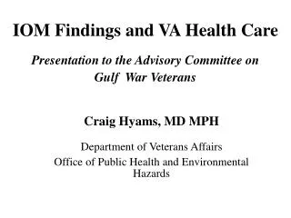IOM Findings and VA Health Care Presentation to the Advisory Committee on Gulf War Veterans