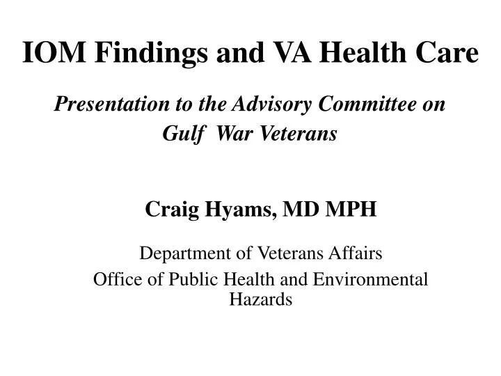 iom findings and va health care presentation to the advisory committee on gulf war veterans
