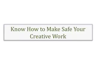 Know How to Make Safe Your Creative Work