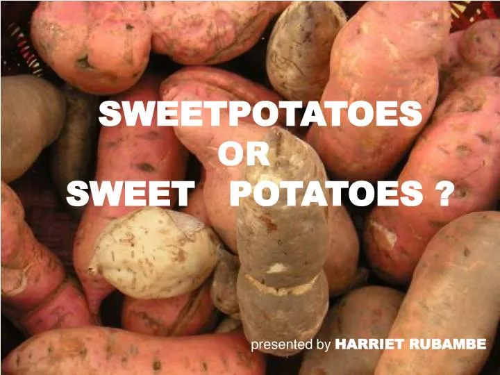 sweetpotatoes or sweet potatoes