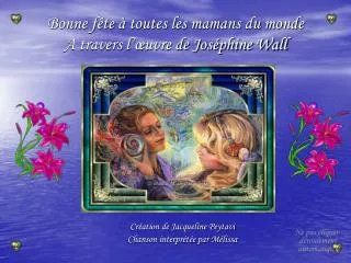 Bonne fête à toutes les mamans du monde A travers l’œuvre de Joséphine Wall