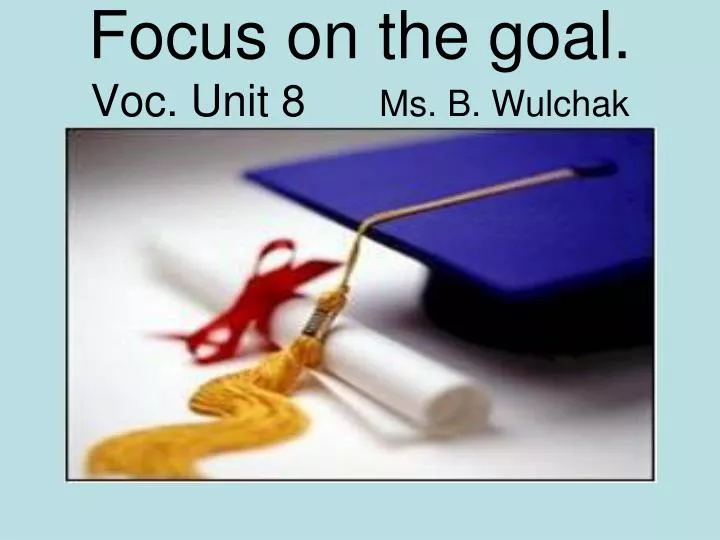 focus on the goal voc unit 8 ms b wulchak