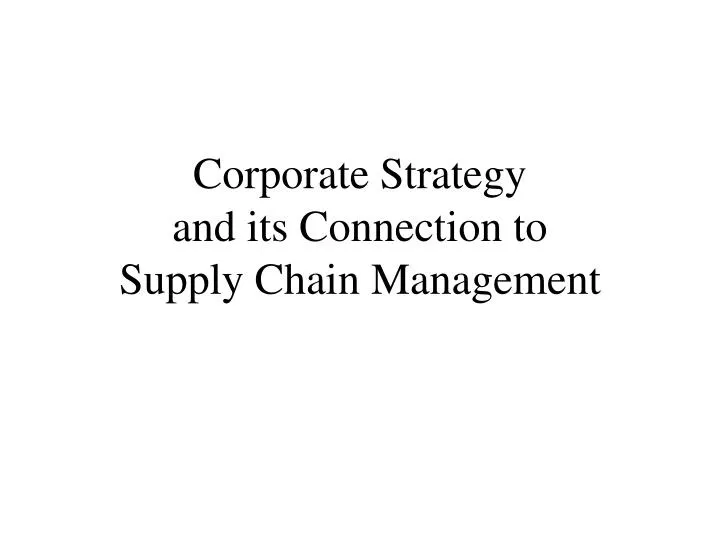 corporate strategy and its connection to supply chain management