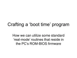 Crafting a ‘boot time’ program