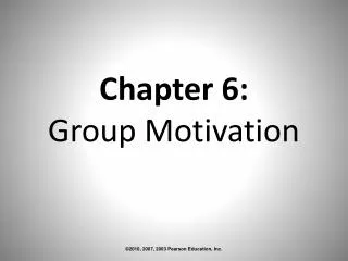 Chapter 6: Group Motivation