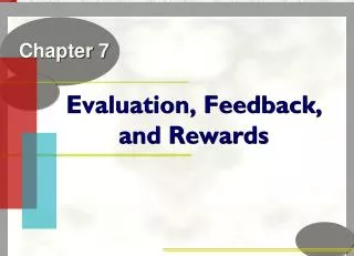 Evaluation, Feedback, 		and Rewards
