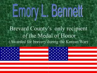 Brevard County’s only recipient of the Medal of Honor (Awarded for bravery during the Korean War)