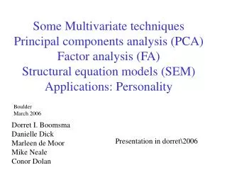 Some Multivariate techniques Principal components analysis (PCA) Factor analysis (FA) Structural equation models (SEM) A