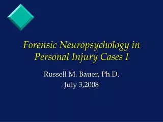 Forensic Neuropsychology in Personal Injury Cases I