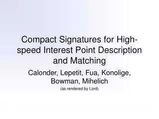 Compact Signatures for High-speed Interest Point Description and Matching