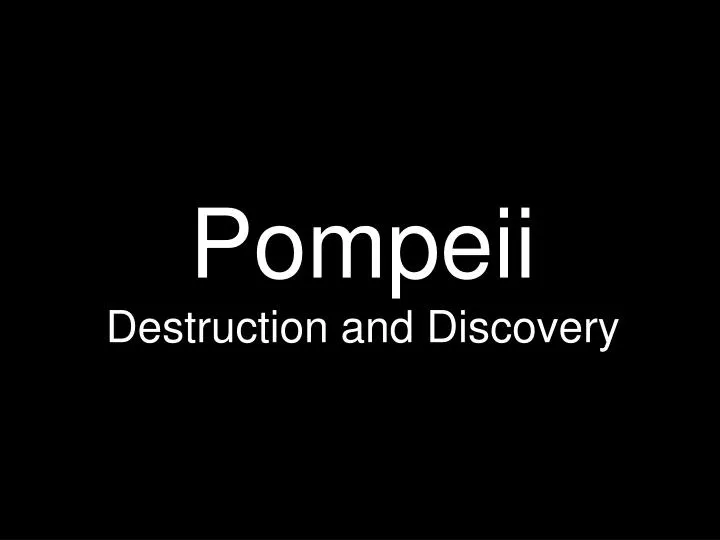 pompeii destruction and discovery