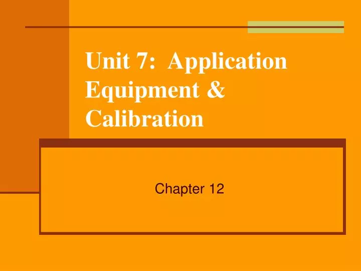 unit 7 application equipment calibration