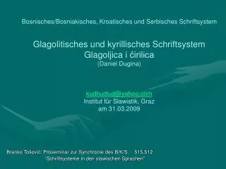 Branko To š ovi ć: Proseminar zur Synchronie des B/K/S 515.512 “ Schriftsysteme in den s