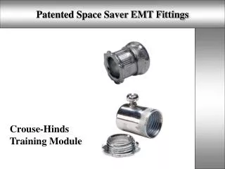 Patented Space Saver EMT Fittings