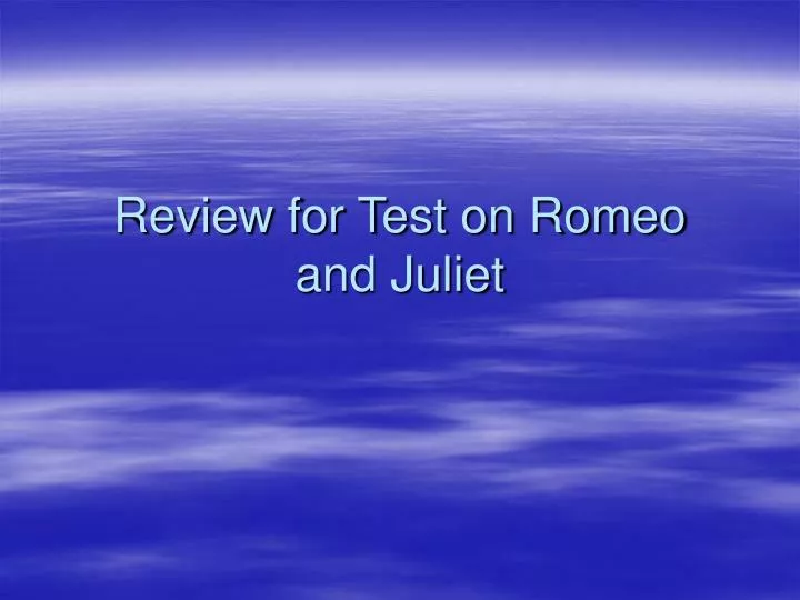 review for test on romeo and juliet