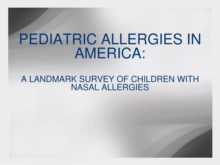 pediatric allergies in america a landmark survey of children with nasal allergies