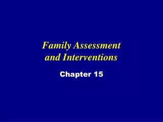 Family Assessment and Interventions