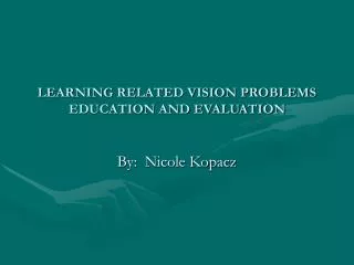 LEARNING RELATED VISION PROBLEMS EDUCATION AND EVALUATION