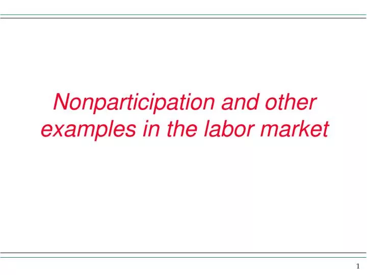 nonparticipation and other examples in the labor market