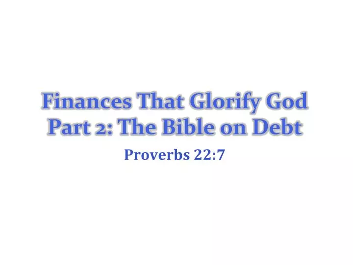 finances that glorify god part 2 the bible on debt