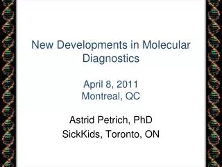 New Developments in Molecular Diagnostics April 8, 2011 Montreal, QC