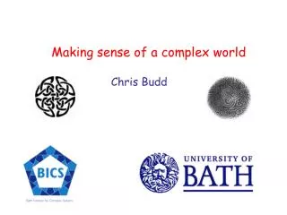 Making sense of a complex world Chris Budd