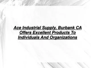 Ace Industrial Supply Offers Excellent Products