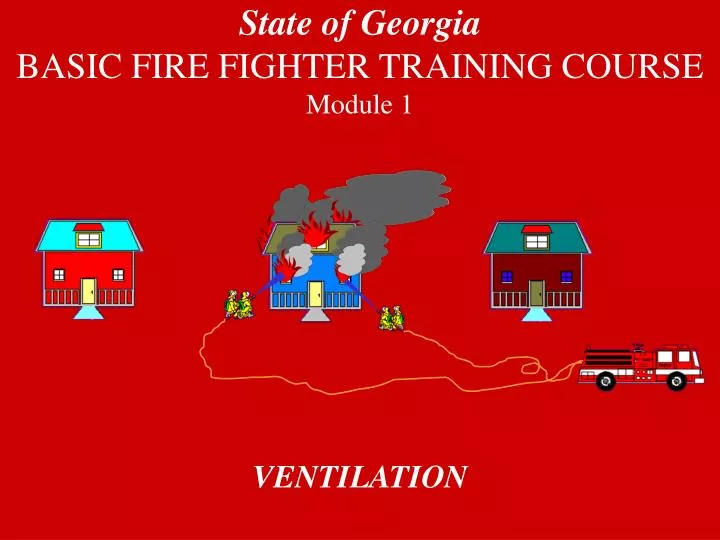 state of georgia basic fire fighter training course module 1