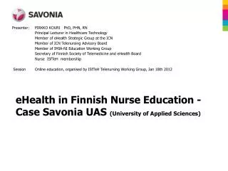 eHealth in Finnish Nurse Education - Case Savonia UAS (University of Applied Sciences)