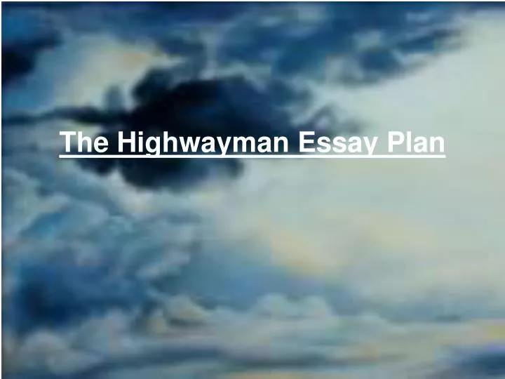 the highwayman essay plan