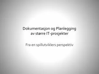 Dokumentasjon og Planlegging av større IT-prosjekter