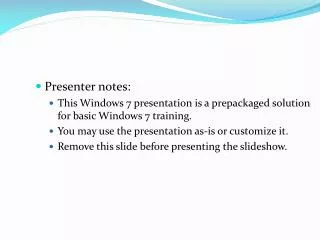 Presenter notes: This Windows 7 presentation is a prepackaged solution for basic Windows 7 training. You may use the pre
