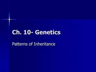Ch. 10- Genetics