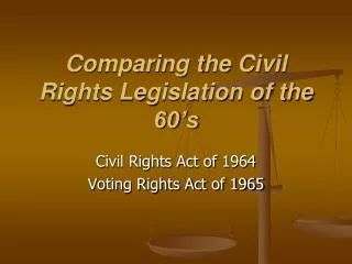 Comparing the Civil Rights Legislation of the 60’s