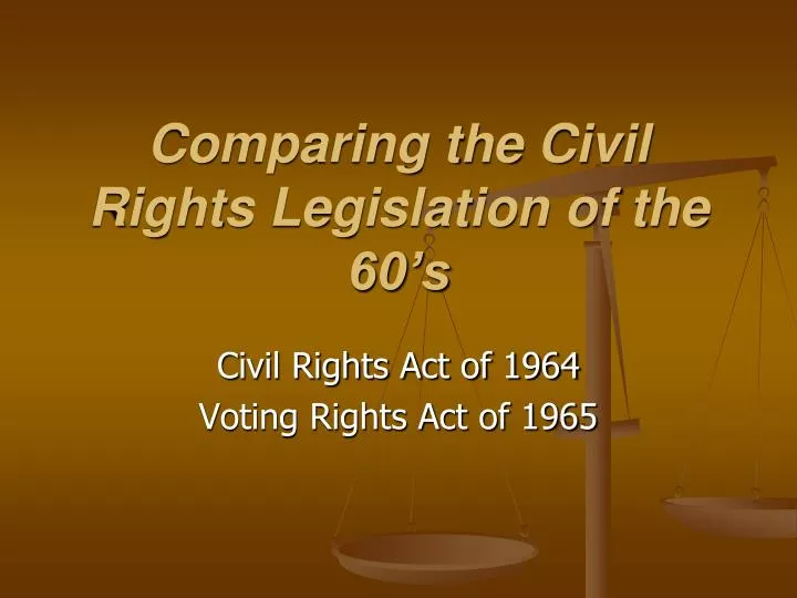 comparing the civil rights legislation of the 60 s