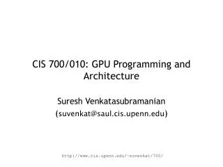 CIS 700/010: GPU Programming and Architecture