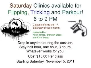 Saturday Clinics available for Flipping , Tricking and Parkour ! 6 to 9 PM