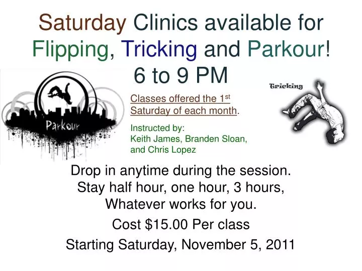 saturday clinics available for flipping tricking and parkour 6 to 9 pm