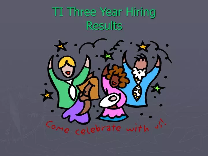 ti three year hiring results