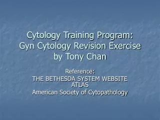 Cytology Training Program: Gyn Cytology Revision Exercise by Tony Chan