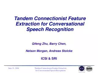 Tandem Connectionist Feature Extraction for Conversational Speech Recognition