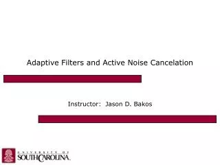 Adaptive Filters and Active Noise Cancelation