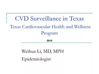 CVD Surveillance in Texas Texas Cardiovascular Health and Wellness Program