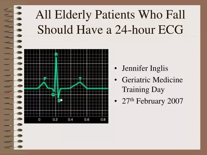 all elderly patients who fall should have a 24 hour ecg