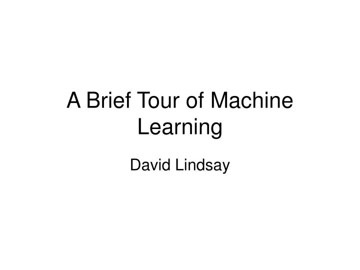 a brief tour of machine learning