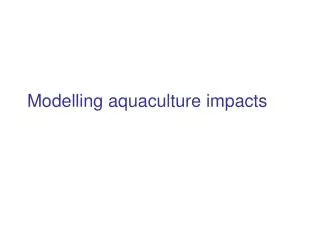 Modelling aquaculture impacts