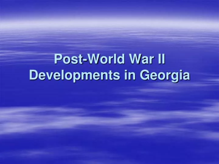 post world war ii developments in georgia