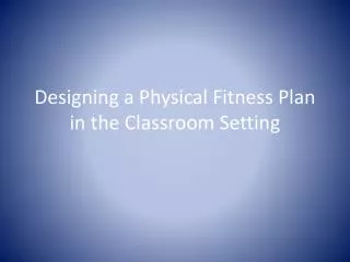 Designing a Physical Fitness Plan in the Classroom Setting